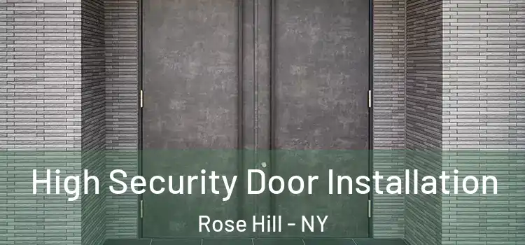 High Security Door Installation Rose Hill - NY