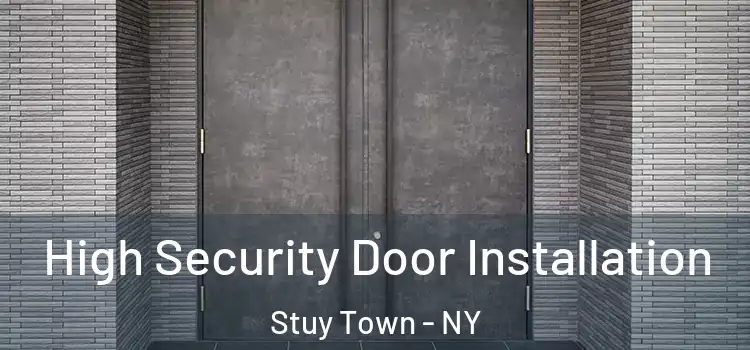  High Security Door Installation Stuy Town - NY