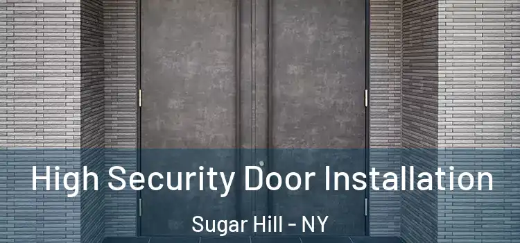  High Security Door Installation Sugar Hill - NY