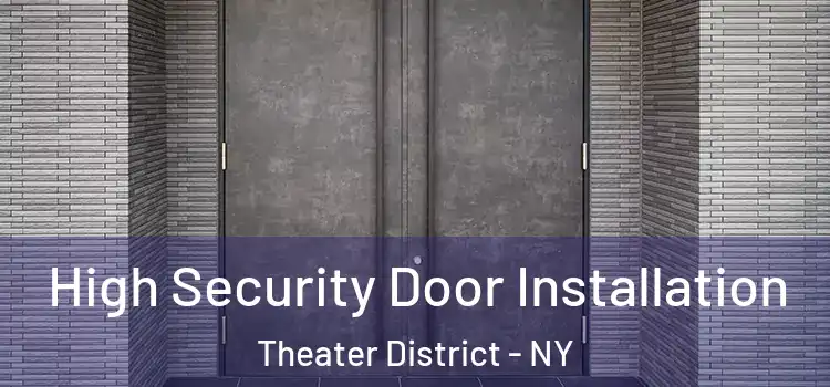  High Security Door Installation Theater District - NY