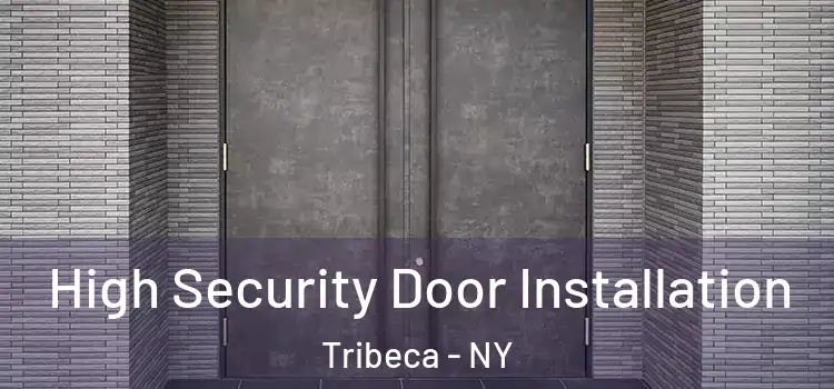  High Security Door Installation Tribeca - NY
