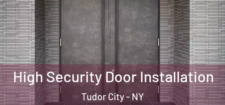 High Security Door Installation Tudor City - NY