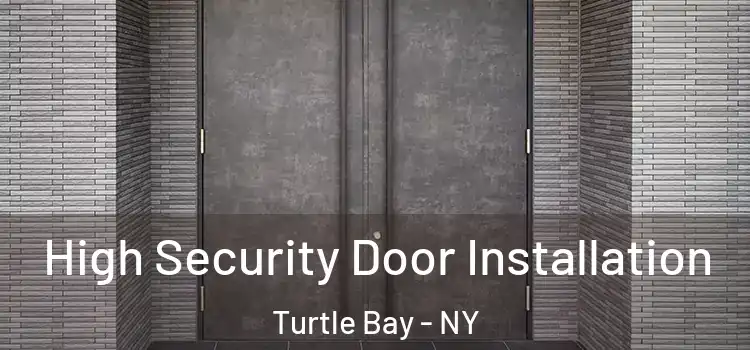  High Security Door Installation Turtle Bay - NY