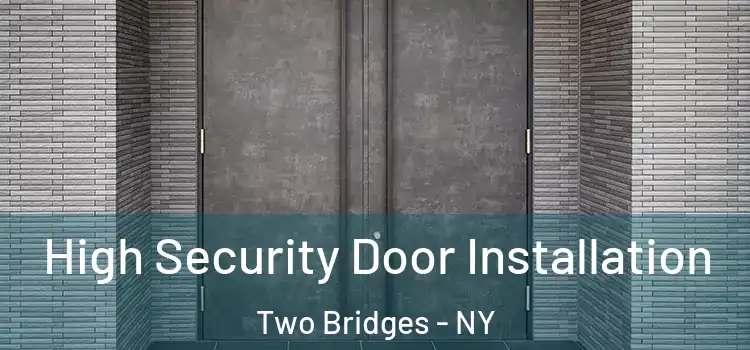  High Security Door Installation Two Bridges - NY