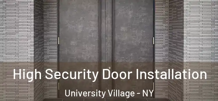  High Security Door Installation University Village - NY