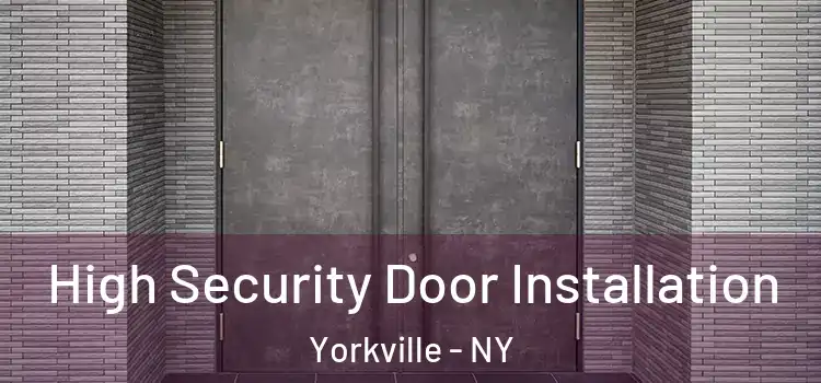  High Security Door Installation Yorkville - NY