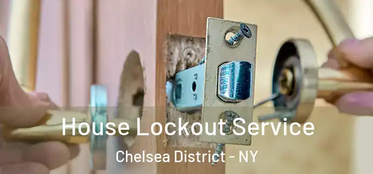House Lockout Service Chelsea District - NY