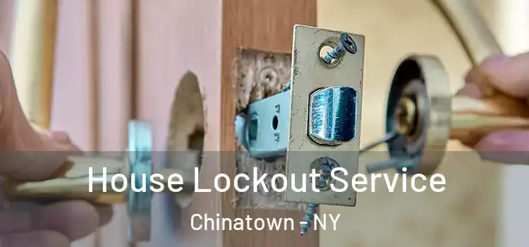  House Lockout Service Chinatown - NY