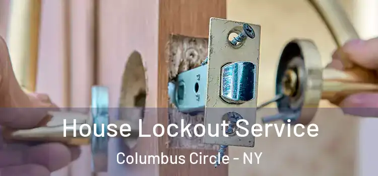  House Lockout Service Columbus Circle - NY