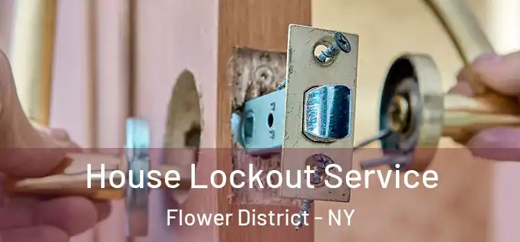  House Lockout Service Flower District - NY