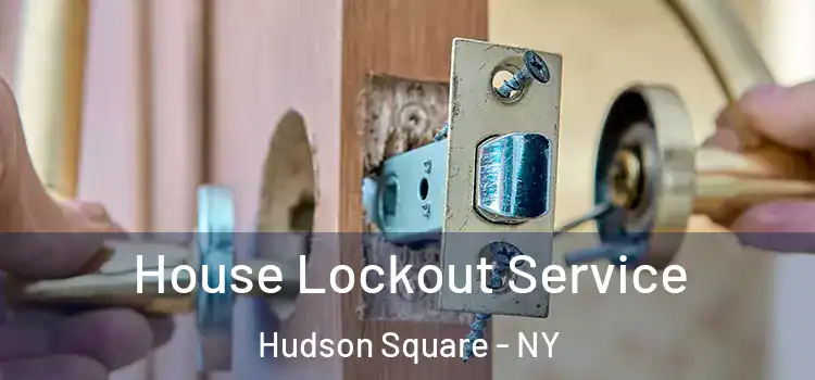  House Lockout Service Hudson Square - NY