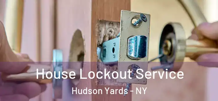  House Lockout Service Hudson Yards - NY