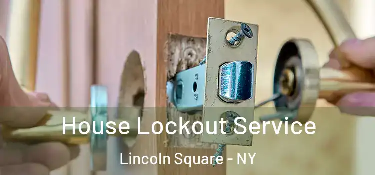  House Lockout Service Lincoln Square - NY