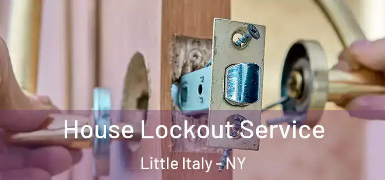 House Lockout Service Little Italy - NY