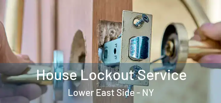  House Lockout Service Lower East Side - NY