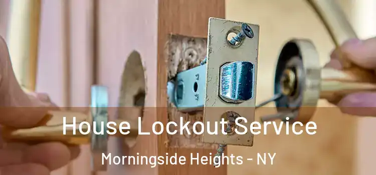  House Lockout Service Morningside Heights - NY