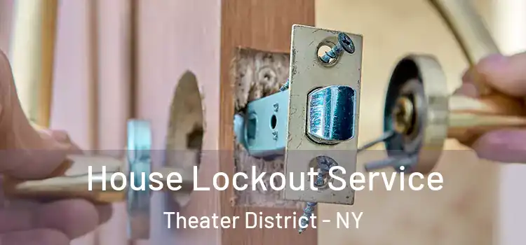  House Lockout Service Theater District - NY