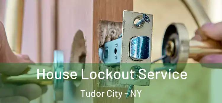  House Lockout Service Tudor City - NY