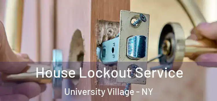  House Lockout Service University Village - NY