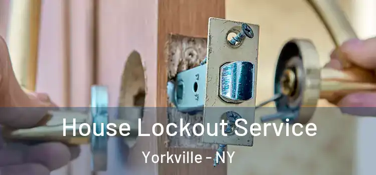  House Lockout Service Yorkville - NY