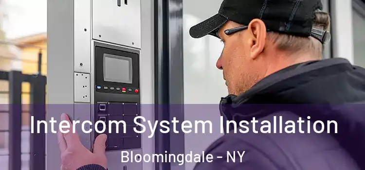  Intercom System Installation Bloomingdale - NY