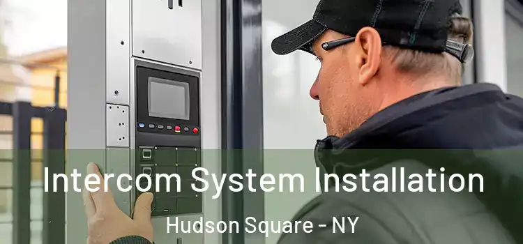  Intercom System Installation Hudson Square - NY