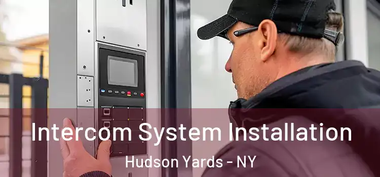  Intercom System Installation Hudson Yards - NY