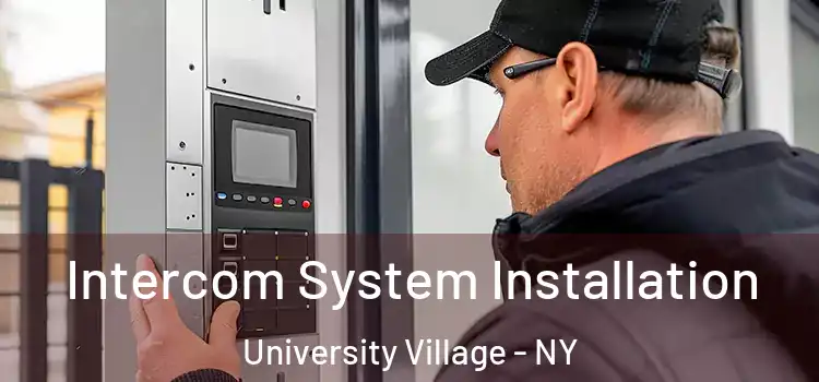 Intercom System Installation University Village - NY