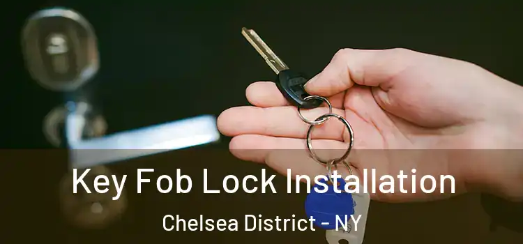  Key Fob Lock Installation Chelsea District - NY