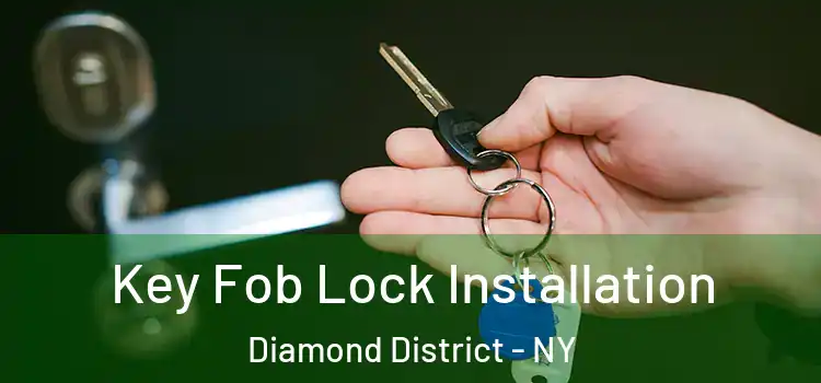  Key Fob Lock Installation Diamond District - NY