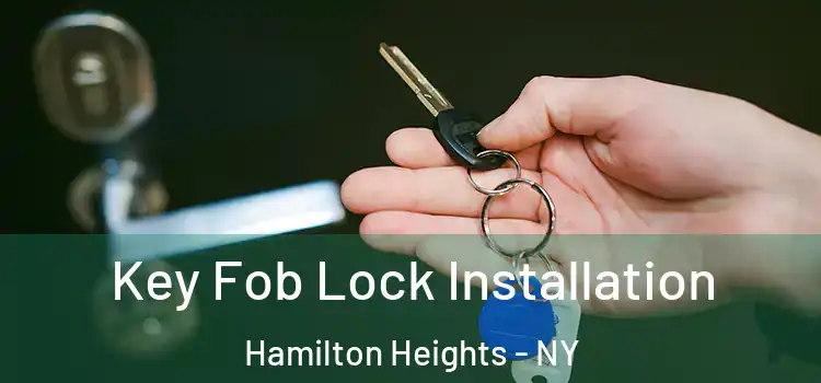  Key Fob Lock Installation Hamilton Heights - NY