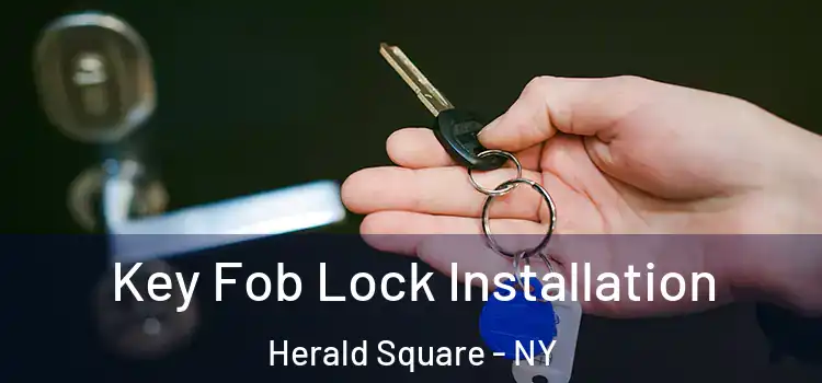  Key Fob Lock Installation Herald Square - NY