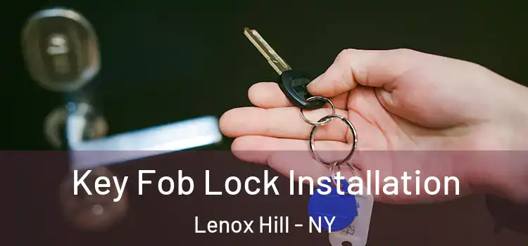  Key Fob Lock Installation Lenox Hill - NY