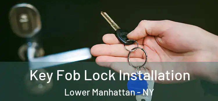  Key Fob Lock Installation Lower Manhattan - NY