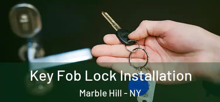  Key Fob Lock Installation Marble Hill - NY