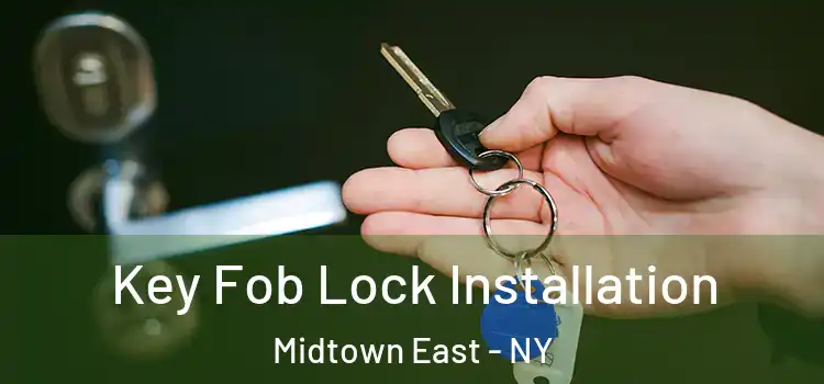  Key Fob Lock Installation Midtown East - NY