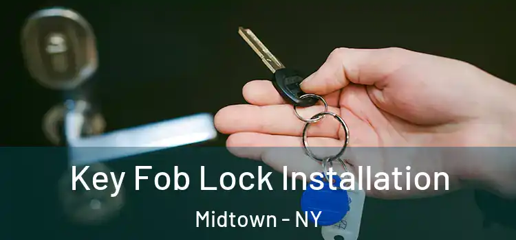  Key Fob Lock Installation Midtown - NY