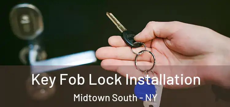  Key Fob Lock Installation Midtown South - NY