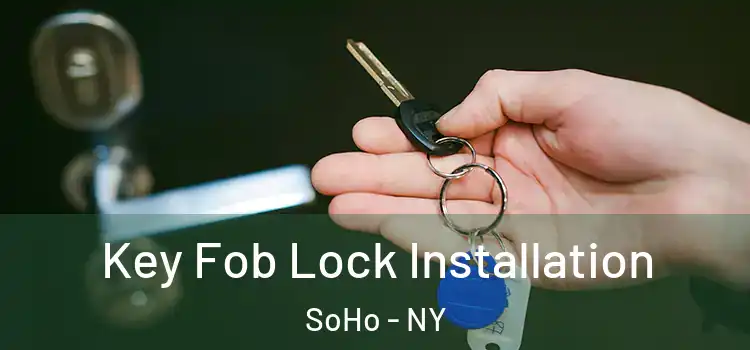  Key Fob Lock Installation SoHo - NY