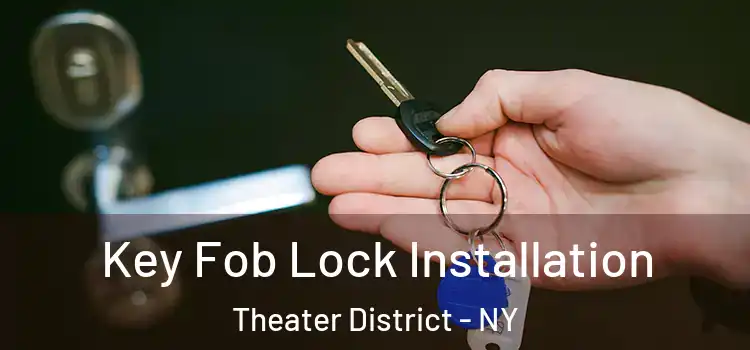  Key Fob Lock Installation Theater District - NY