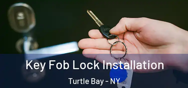  Key Fob Lock Installation Turtle Bay - NY