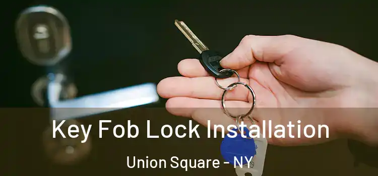  Key Fob Lock Installation Union Square - NY
