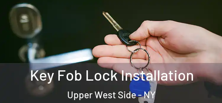  Key Fob Lock Installation Upper West Side - NY