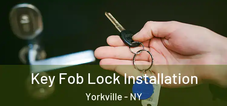  Key Fob Lock Installation Yorkville - NY