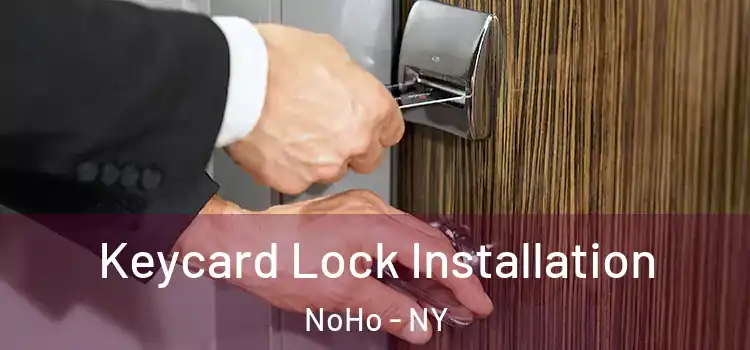  Keycard Lock Installation NoHo - NY