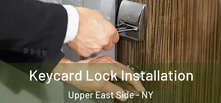  Keycard Lock Installation Upper East Side - NY