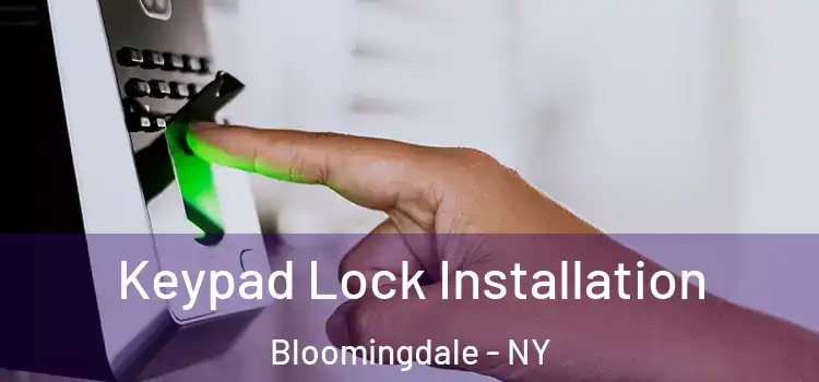  Keypad Lock Installation Bloomingdale - NY