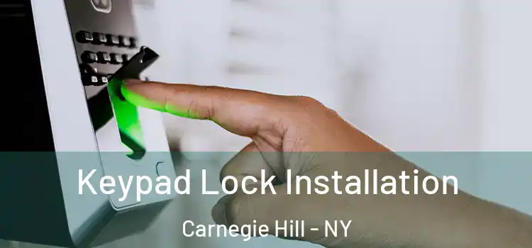  Keypad Lock Installation Carnegie Hill - NY