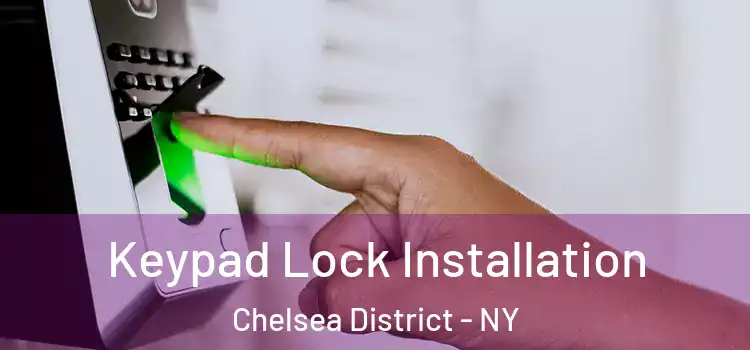  Keypad Lock Installation Chelsea District - NY