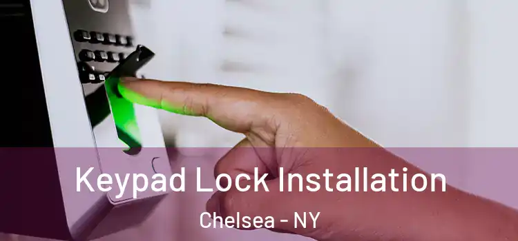 Keypad Lock Installation Chelsea - NY